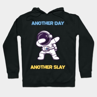 Funny Cute Another Day, Another Slay Humorous Happy Amusing Hoodie